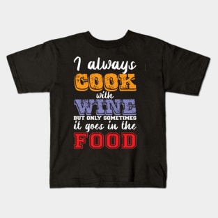 I always cook with wine Kids T-Shirt